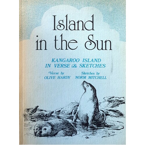 Island in the Sun Kangaroo Island in Verse And Sketches