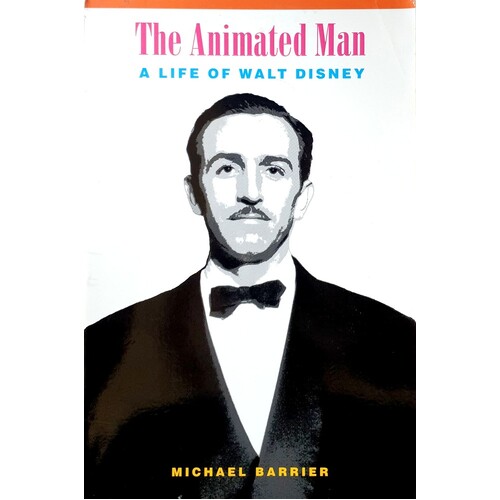 The Animated Man. A Life Of Walt Disney