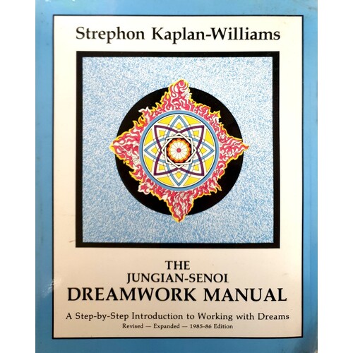 The Jungian-Senoi Dreamwork Manual. A Step By Step Guide To Working With Dreams