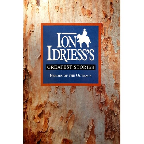 Heroes Of The Outback. Ion Idriesss's Greatest Stories