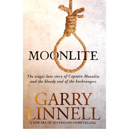Moonlite. The Tragic Love Story Of Captain Moonlite And The Bloody End Of The Bushrangers