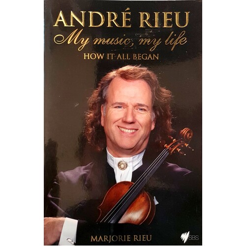 Andre Rieu. My Music, My Life. How It All Began