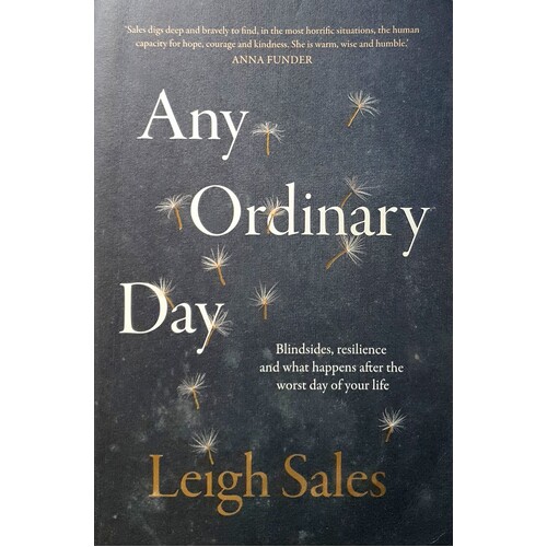 Any Ordinary Day. Blindsides, Resilience And What Happens After The Worst Day Of Your Life