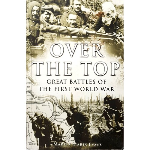 Over The Top. Great Battles Of The First World War