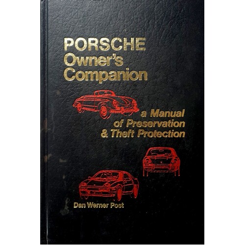 Porsche Owner's Companion. A Manual Of Preservation And Theft Protection
