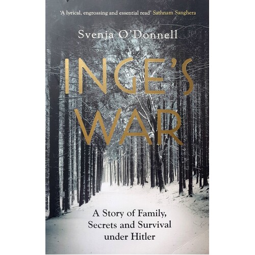 Inge's War. A Story Of Family, Secrets And Survival Under Hitler