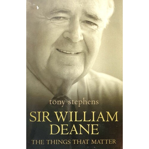 Sir William Deane. The Things That Matter