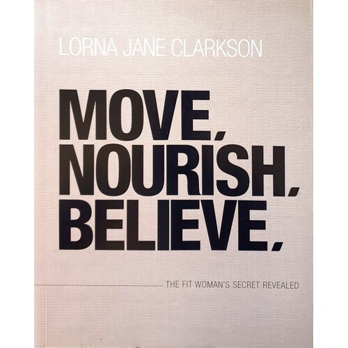 Move, Nourish, Believe. The Fit Woman's Secret Revealed