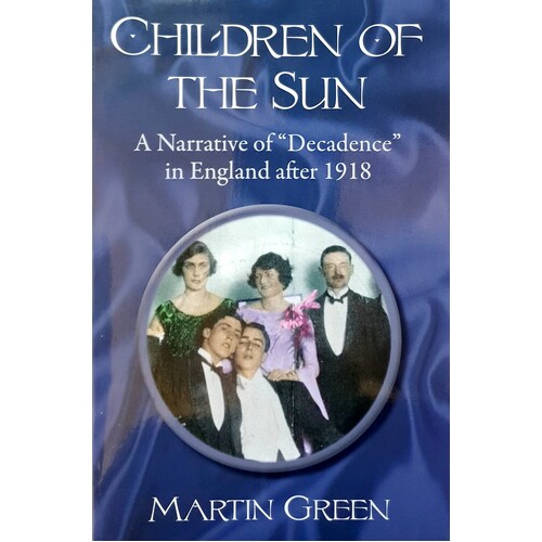 Children Of The Sun. A Narrative Of Decadence In England After 1918