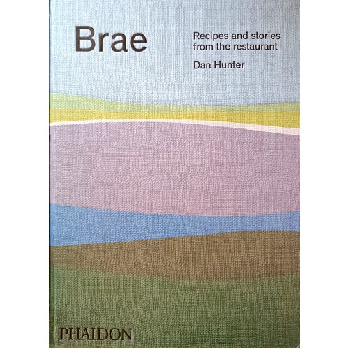 Brae. Recipes And Stories From The Restaurant