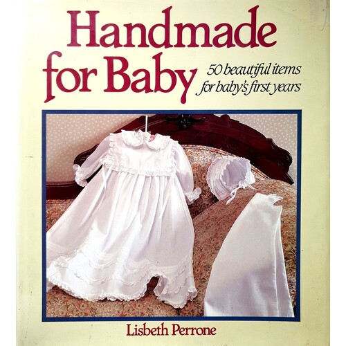 Handmade For Baby. 50 Beautiful Items For Baby's First Years