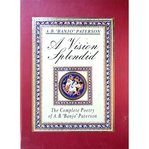 A Vision Splendid. The Complete Poetry Of A. B. Paterson