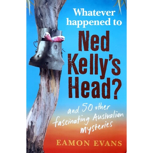 Whatever Happened To Ned Kelly's Head