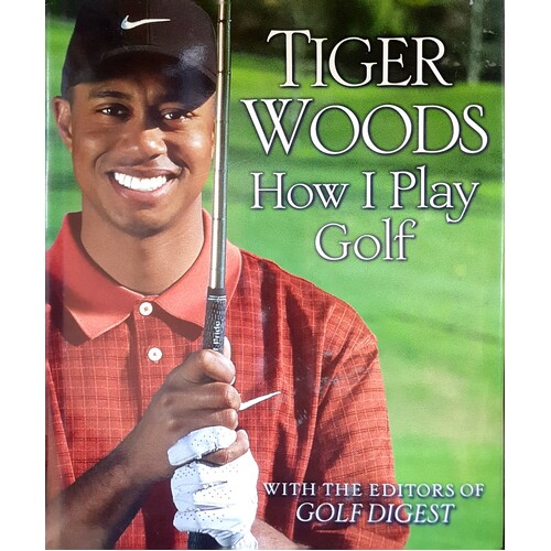 Tiger Woods. How I Play Golf