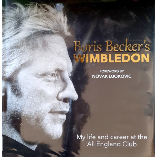 Boris Becker's Wimbledon. My Life And Career At The All England Club