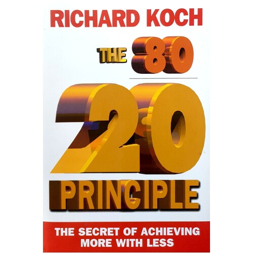 The 80/20 Principle. The Secret Of Achieving More With Less