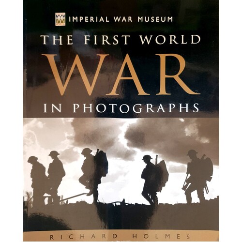 Imperial War Museum. The First World War In Photographs