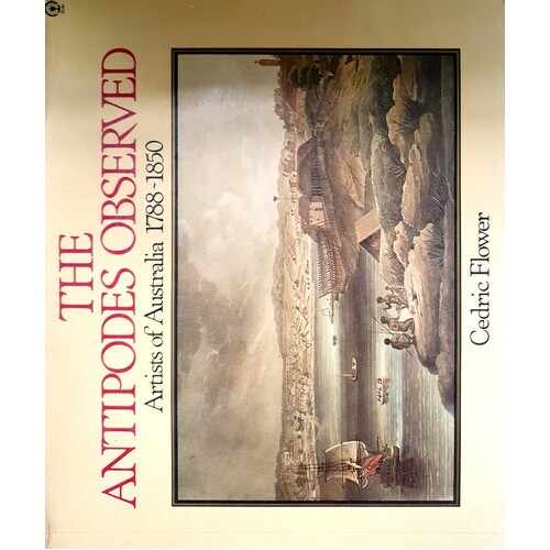 The Antipodes Observed. Artists Of Australia 1788-1850
