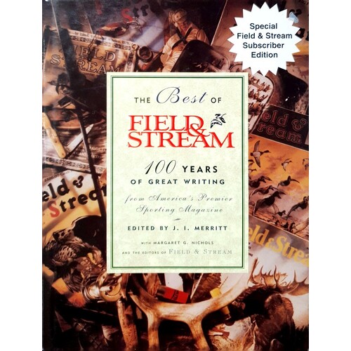 The Best Of Field And Stream. 100 Years Of Great Writing