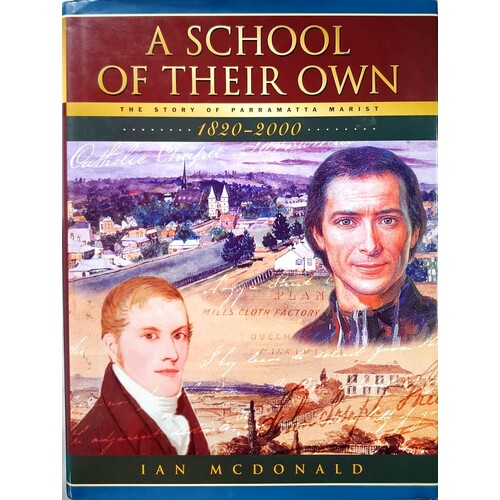 A School of Their Own. The History of Parramatta Marist 1820-2000
