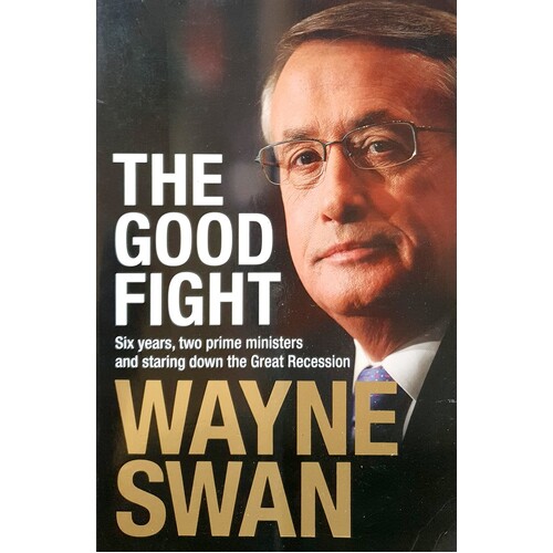 The Good Fight. Six Years, Two Prime Ministers And Staring Down The Great Recession