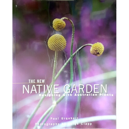 The New Native Garden. Designing With Australian Plants