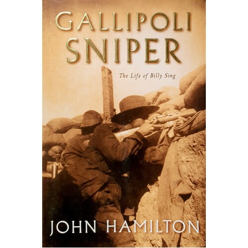Gallipoli Sniper. The Life Of Billy Sing