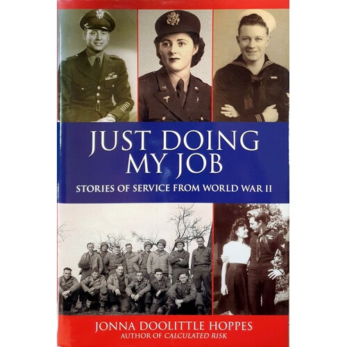 Just Doing My Job. Stories Of Service From World War II