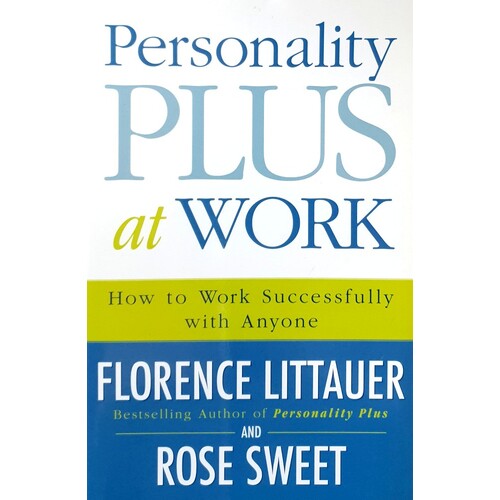 Personality Plus At Work. How To Work Successfully With Anyone