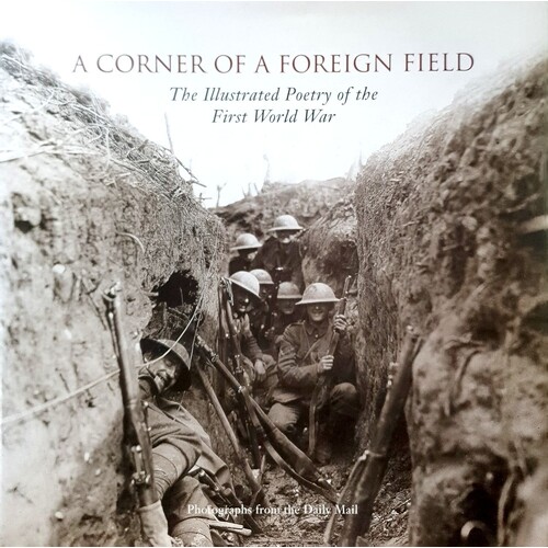 A Corner Of A Foreign Field. The Poems Of World War One