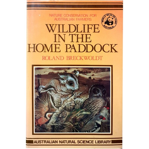 Wildlife in the Home Paddock. Nature Conservation for Australian Farmers.