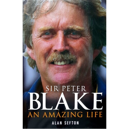 Sir Peter Blake. An Amazing Life