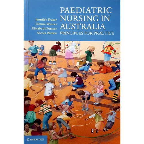 Paediatric Nursing In Australia. Principles For Practice