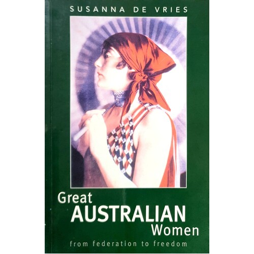 Great Australian Women. From Federation to Freedom