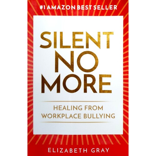 Silent No More. Healing From Workplace Bullying