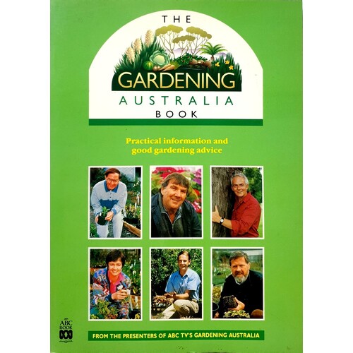 The Gardening Australia Book. Practical Information And Good Gardening Advice