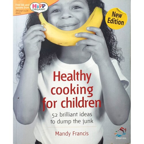 Healthy Cooking For Children. 52 Brilliant Ideas To Dump The Junk