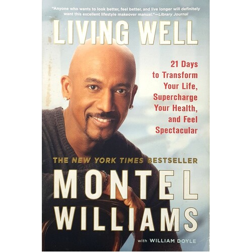 Living Well. 21 Days To Transform Your Life, Supercharge Your Health, And Feel Spectacular