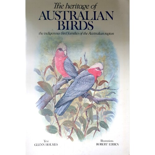 The Heritage Of Australian Birds. The Indigenous Bird Families Of The Australian Region
