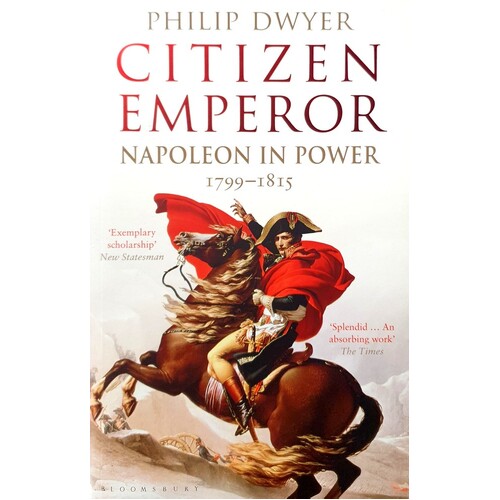 Citizen Emperor. Napoleon In Power 1799-1815