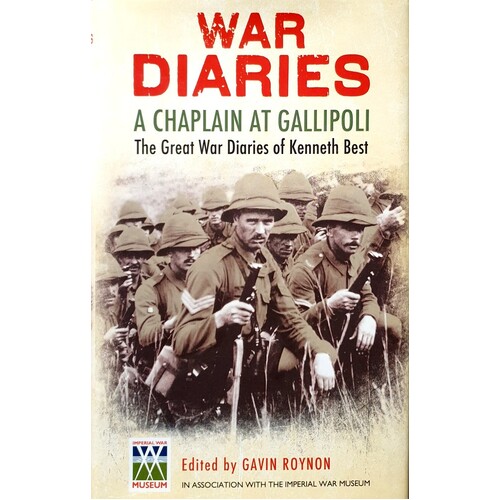 War Diaries. A Chaplain At Gallipoli. The Great War Diaries Of Kenneth Best