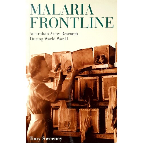 Malaria Frontline. Australian Army Research During World War II