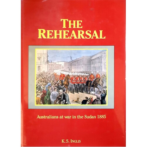 The Rehearsal. Australians At War In The Sudan 1885