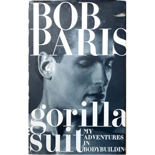The Gorilla Suit. My Adventures In Bodybuilding