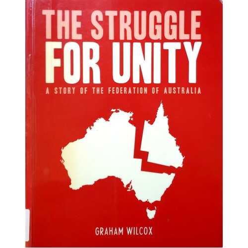 The Struggle For Unity. A Story Of The Federation Of Australia