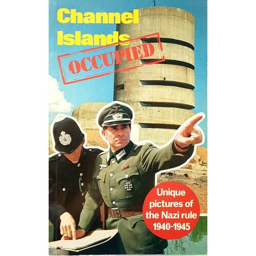 Channel Islands. Occupied - Unique Pictures Of The Nazi Rule 1940-45