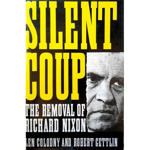 Silent Coup. Removal Of Richard Nixon