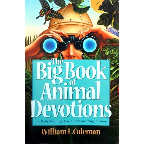 The Big Book Of Animal Devotions. 250 Daily Readings About God's Amazing Creation