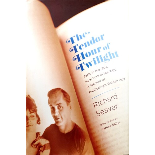 The Tender Hour Of Twilight. Paris In The 50s, New York In The 60s, A Memoir Of Publishing's Golden Age