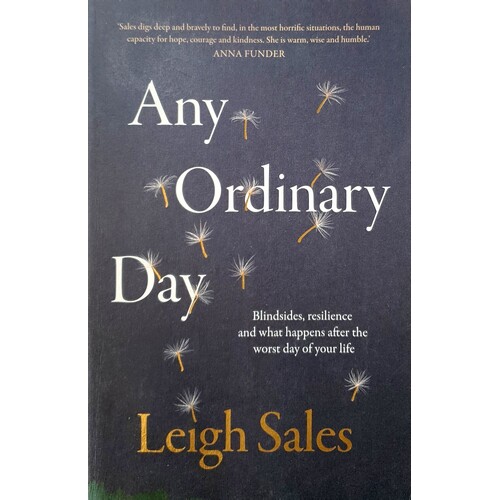 Any Ordinary Day. Blindsides, Resilience And What Happens After The Worst Day Of Your Life